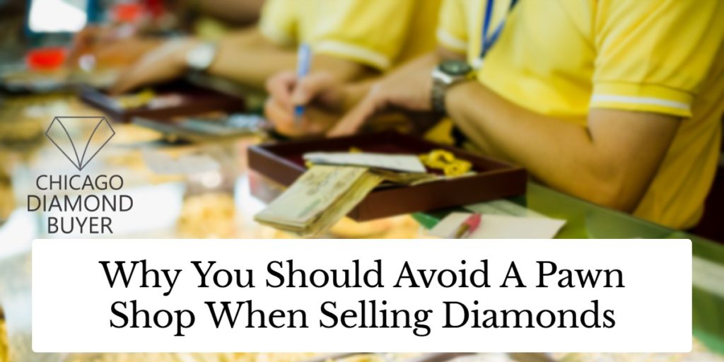Avoid selling diamond to pawn shop - Chicago Diamond Buyer
