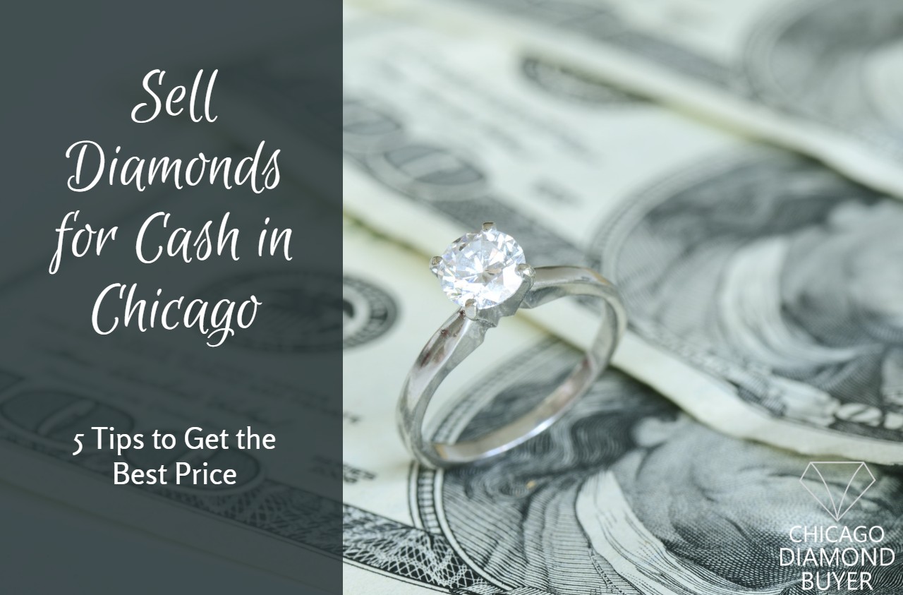 Sell Diamonds for Cash in Chicago: 5 Tips to Get the Best Price