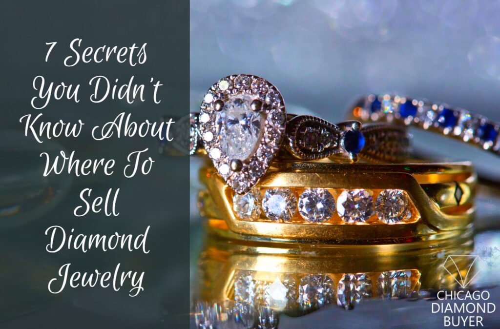 7 Secrets You Didn’t Know About Where To Sell Diamond Jewelry