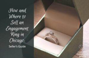 How to Sell an Engagement Ring in Chicago_ Sellers Guide