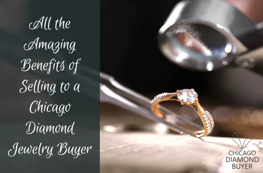 All the Amazing Benefits of Selling to a Chicago Diamond Jewelry Buyer