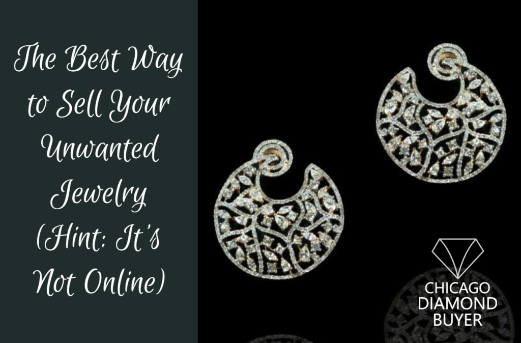 The Best Way to Sell Your Unwanted Jewelry (Hint_ It's Not Online) - Chicago Diamond Buyer